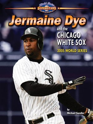 cover image of Jermaine Dye and the Chicago White Sox